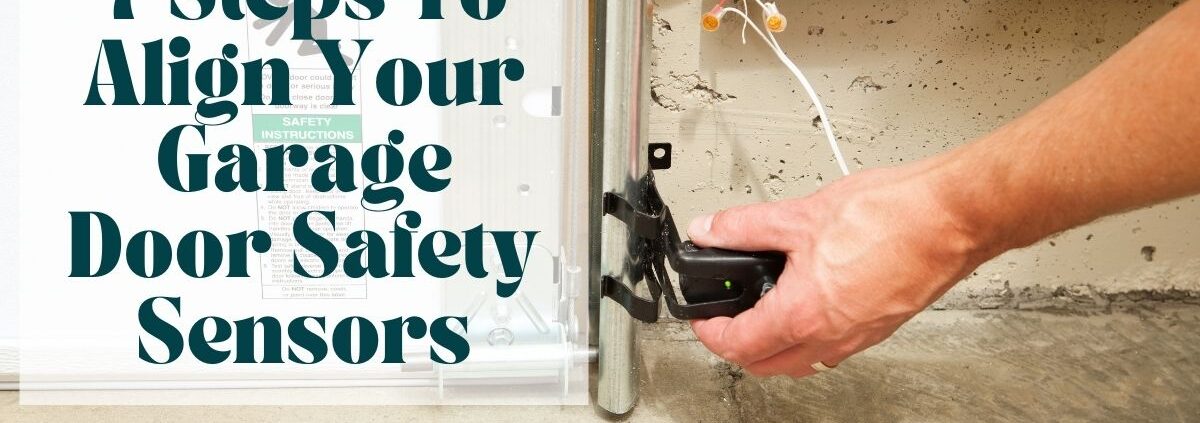 7 Steps To Align Your Garage Door Safety Sensors